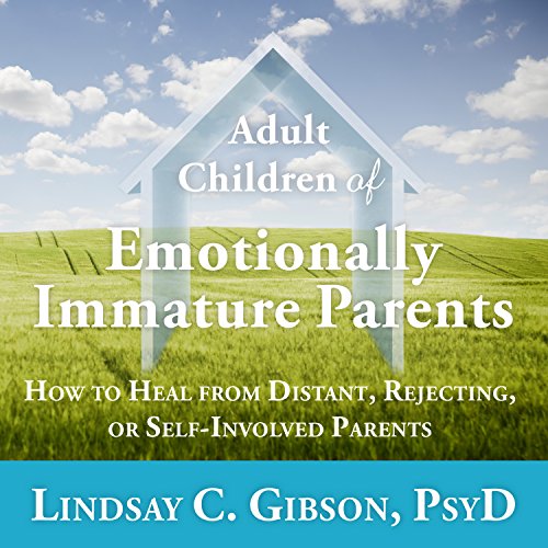 Adult Children of Emotionally Immature Parents Audiobook