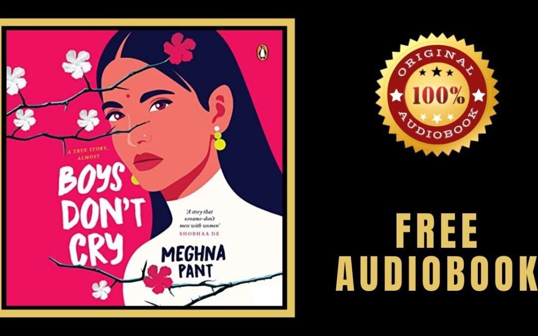 Meghna Pant Boys Don’t Cry Audiobook 🎧 Boys Don’t Cry Free Audiobook – Meghna Pant