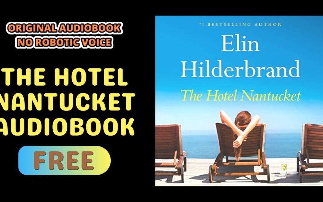 The Hotel Nantucket Free Audiobook – Elin Hilderbrand – Original Audiobooks