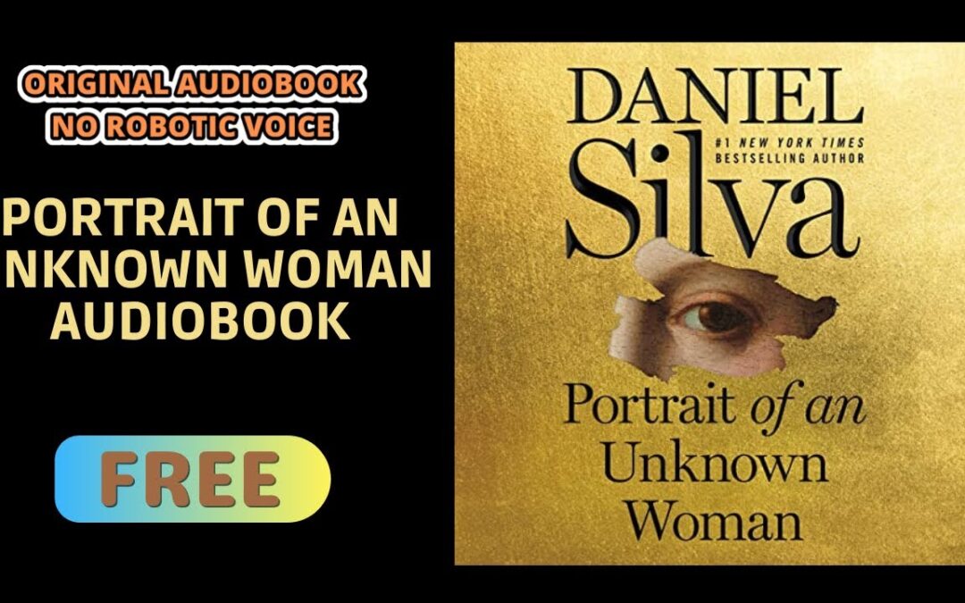 Portrait of an Unknown Woman Audiobook ✅ FREE ✅ Gabriel Allon – Daniel Silva Audiobook –