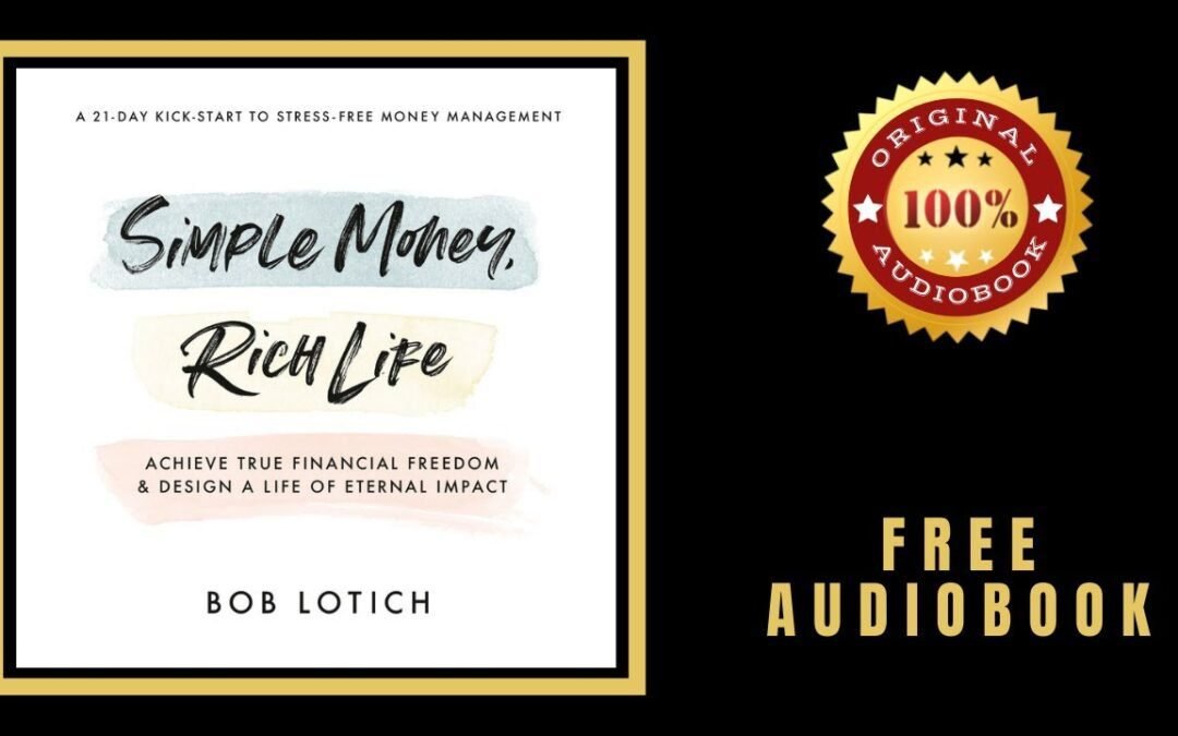 Simple Money Rich Life Audiobook 🎧 Bob Lotich 🎧 Read by Bob Lotich & Linda Lotich