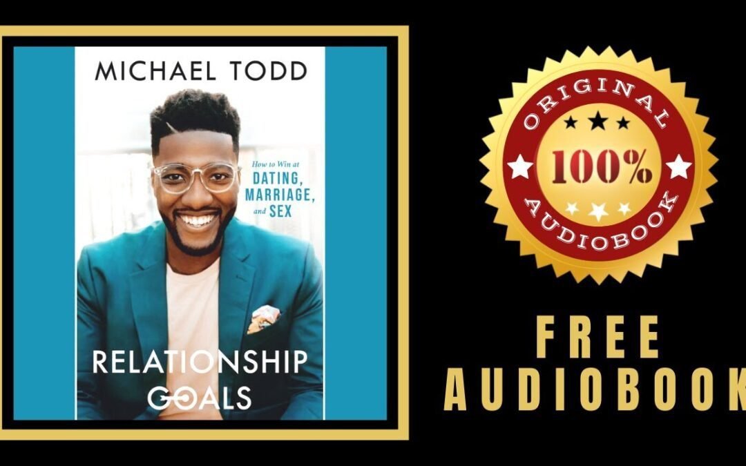 Relationship Goals Audiobook 🎧 Michael Todd 🎧 How to Win at Dating, Marriage, and Sex