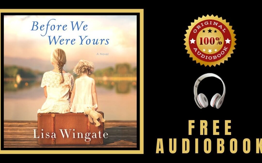 Before We Were Yours Audiobook 🎧 Lisa Wingate 🎧 Free Audiobooks in English