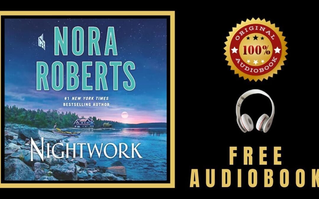 Nightwork Audiobook 🎧 Nora Roberts 🎧 Nightwork a Novel