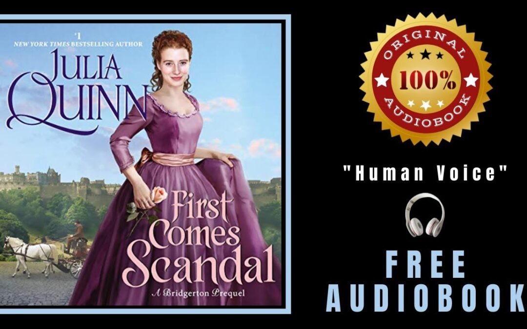 First Comes Scandal Audiobook 🎧 Julia Quinn Audiobook 🎧 A Bridgertons Prequel