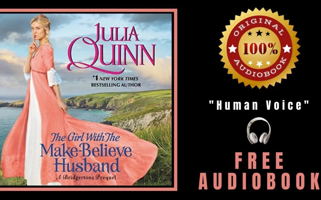 The Girl with the Make Believe Husband Audiobook 🎧 Julia Quinn Audiobook 🎧 A Bridgertons Prequel