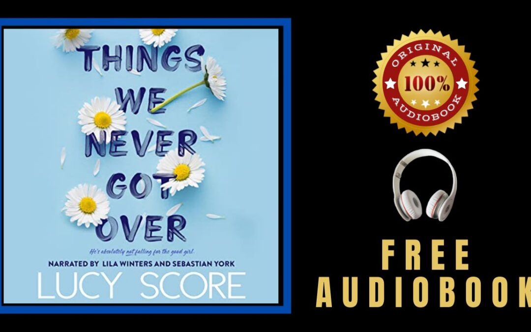 Things We Never Got Over Audiobook 🎧 Free Audiobooks in English 🎧 Lucy Score Audiobook -Booktok
