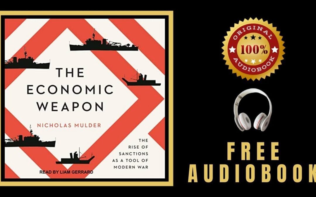 The Economic Weapon Audiobook 🎧 The Rise of Sanctions as a Tool of Modern War