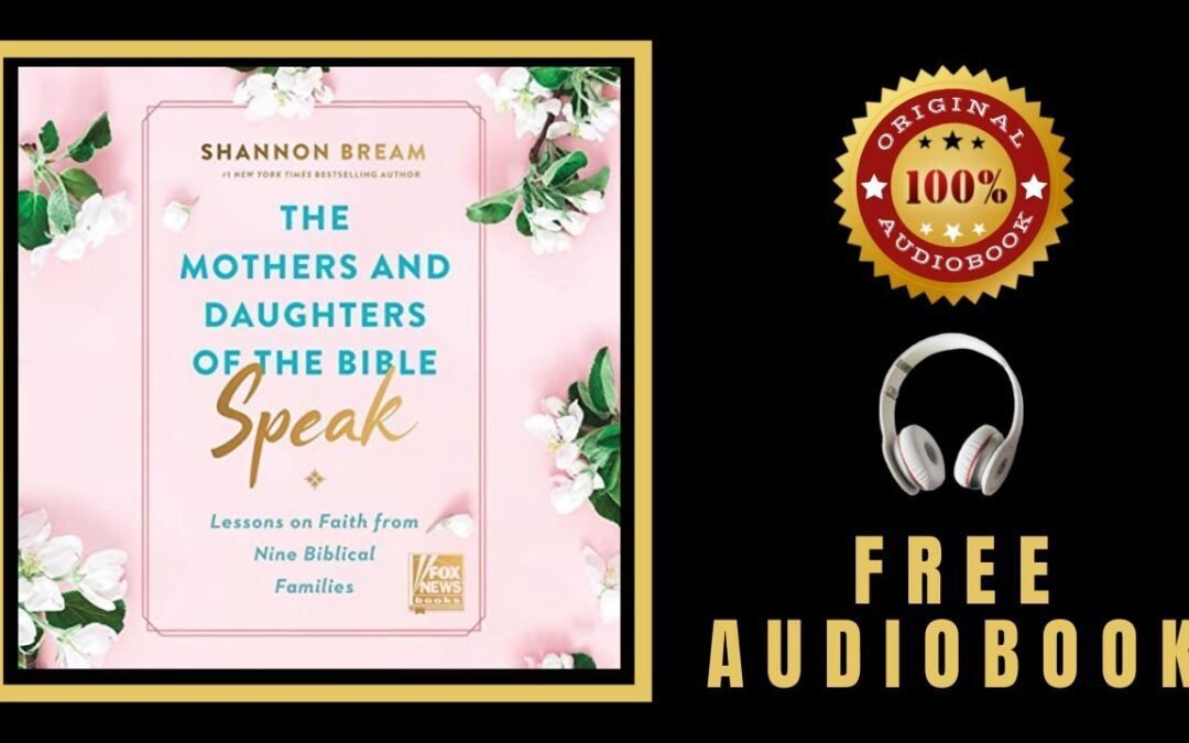 The Mothers and Daughters of the Bible Speak Audiobook 🎧 Shannon Bream Audiobook 🎧