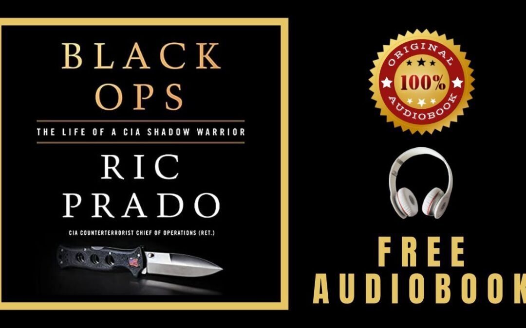 Black Ops Audiobook 🎧 The Life of a CIA Shadow Warrior 🎧 Ric Prado Audiobook