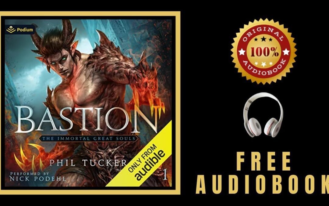 Bastion Audiobook 🎧 Immortal Great Souls – Phil Tucker Audiobook – Free Audiobooks in English