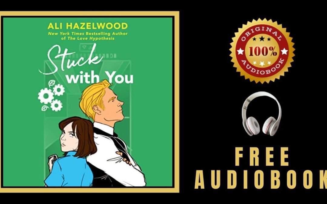 Ali Hazelwood Stuck with You Audiobook 🎧 Stuck with You Audiobook – Free Audiobooks in English